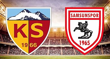 Kayserispor-Samsunspor maçı ne zaman, saat kaçta?