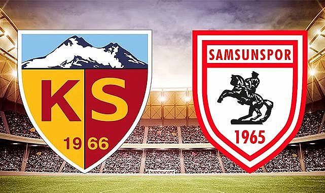 Kayserispor-Samsunspor maçı ne zaman, saat kaçta?