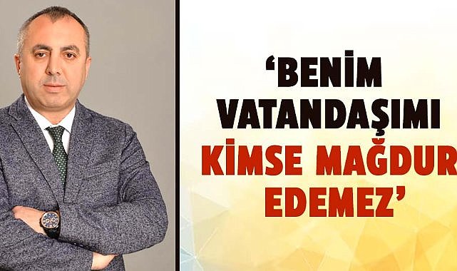 Kılağuz'dan sert sözler: 'Benim vatandaşımı kimse mağdur edemez'