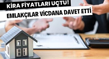 Kira fiyatları uçtu! Emlakçı mı mülk sahipleri mi aç gözlü? Emlakçılar Odası vicdana davet etti