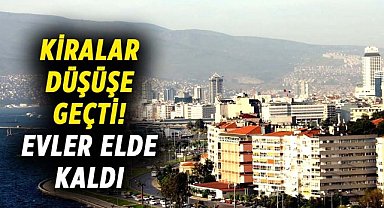 Kiralar düşüşe geçti! Evler elde kaldı