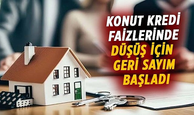 Konut kredi faizleri düşüyor!