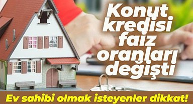Konut kredisi faiz oranları yeniden belirlendi! 2 milyon TL konut kredisinin aylık ödemesi ne kadar oldu?