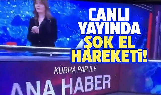 Kübra Par'dan Ana Haber canlı yayınında şoke eden el hareketi