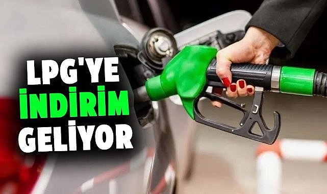 LPG'ye indirim geliyor!