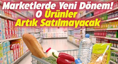 Marketlerde yeni dönem! O ürünlerin satışı yasaklandı