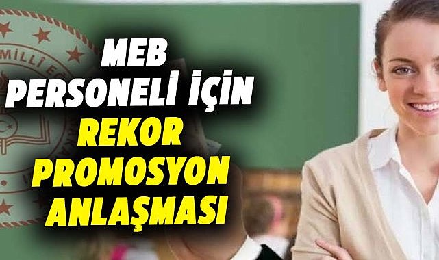 MEB personeli için rekor promosyon