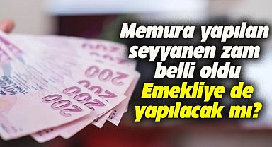 Memura yapılan seyyanen zam belli oldu