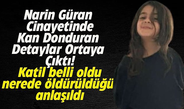 Narin Güran'ın cinayetinde kan donduran detaylar ortaya çıktı