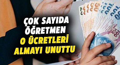 Öğretmenler bu ücretleri almayı unuttu!