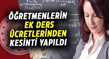 Öğretmenlerin ek ders ücretlerinden kesinti yapıldı