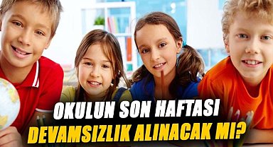 Okulun son haftası devamsızlık alınacak mı? İşte detaylar…