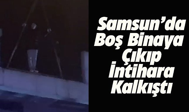 Samsun Canik'te genç vatandaş intihara kalkıştı