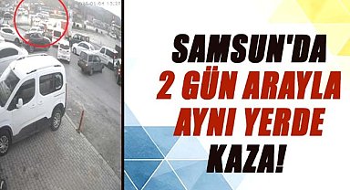 Samsun'da 2 gün arayla aynı yerde kaza!