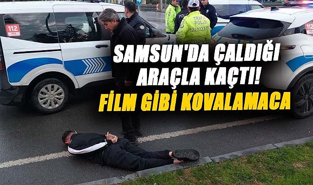 Samsun'da çaldığı araçla kaçtı! Film gibi kovalamaca