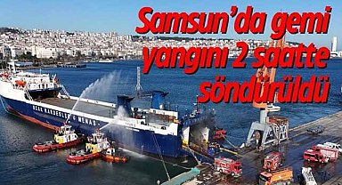 Samsun’da gemi yangını 2 saatte söndürüldü