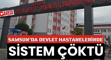 Samsun'da hastanelerde sistem çöktü