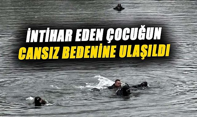 Samsun'da intihar eden çocuğun cansız bedenine ulaşıldı