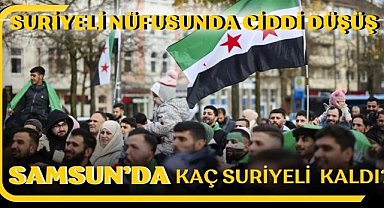 Samsun’da kaç Suriyeli mülteci kaldı? Türkiye’de kaç Suriyeli vatandaş var? 