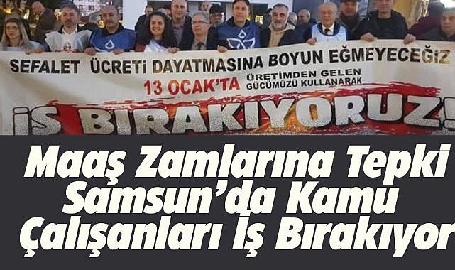 Samsun'da kamu çalışanları iş bırakacaklarını açıkladı