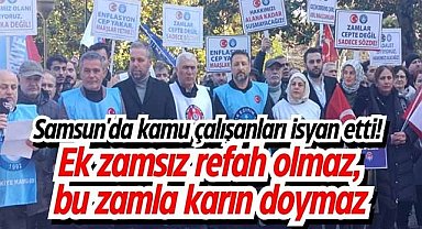 Samsun'da kamu çalışanları isyan etti! Ek zamsız refah olmaz, bu zamla karın doymaz