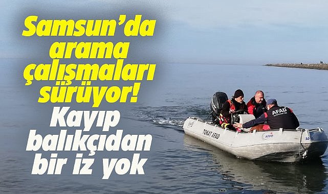 Samsun'da kayıp balıkçı Muharrem Sevgili 'den 24 gündür haber yok