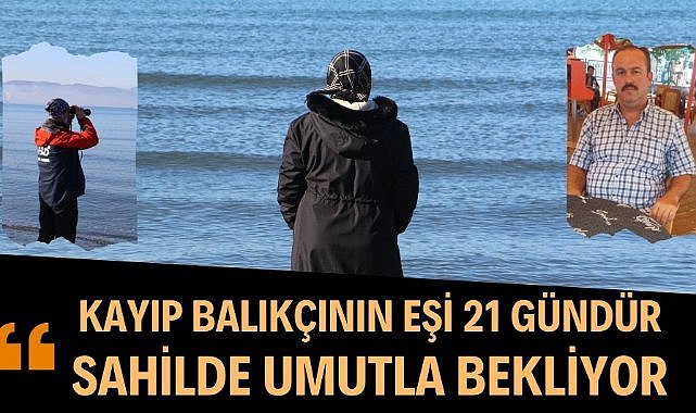 Samsun'da kayıp balıkçının eşi 21 gündür sahilde umutla bekliyor