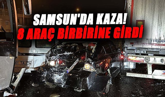 Samsun'da kaza! 8 araç birbirine girdi