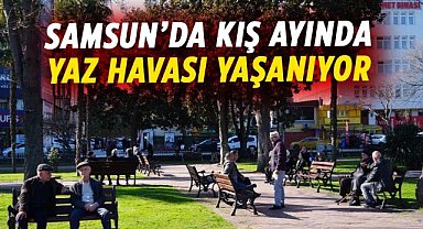 Samsun’da kış ayında yaz havası yaşanıyor