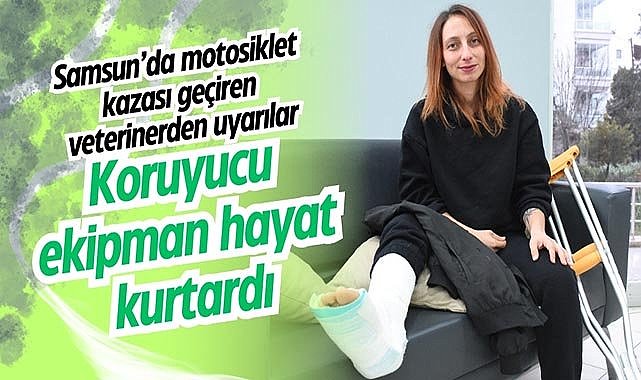 Samsun’da motosiklet kazası geçiren veterinerden uyarılar