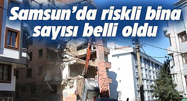 Samsun'da riskli bina sayısı belli oldu