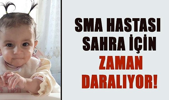 Samsun’da SMA hastası Sahra için zaman daralıyor!