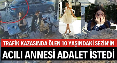 Samsun'da trafik kazasında hayatını kaybeden Sezin'in acılı annesi adalet istedi