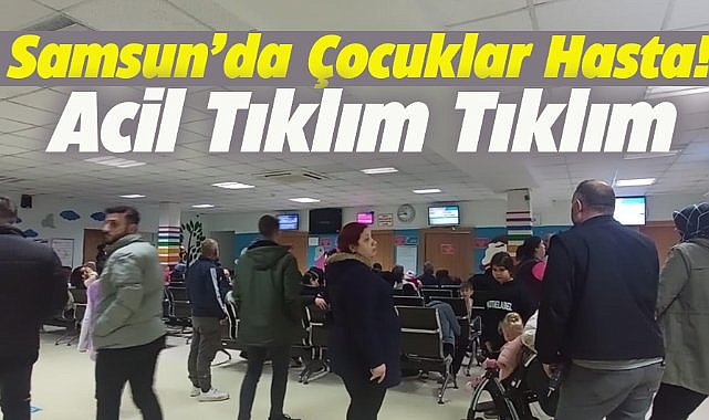Samsun Kadın Doğum Ve Çocuk Hastalıkları Hastanesi'nin acili hasta çocuklarla dolu