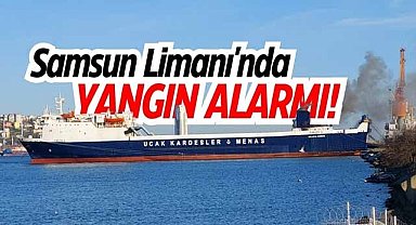 Samsun Limanı'nda Fıruze G isimli gemide yangın çıktı!