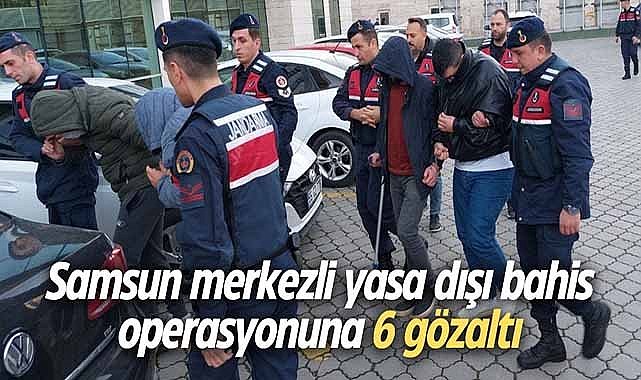 Samsun merkezli yasa dışı bahis operasyonuna 6 gözaltı