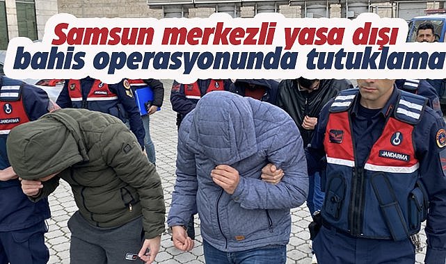 Samsun merkezli yasa dışı bahis operasyonunda tutuklama