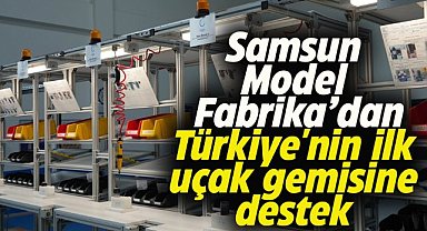 Samsun Model Fabrika,  Türkiye'nin İlk Uçak Gemisi Projesi'ne destek verecek