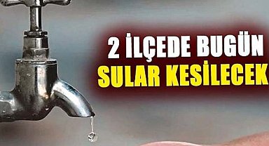 Samsun'un 2 ilçesinde bugün sular kesilecek! 16 Ocak Perşembe suların kesileceği yerler