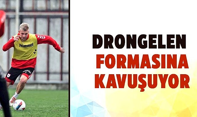 Samsunspor'da Drongelen formasına kavuşuyor