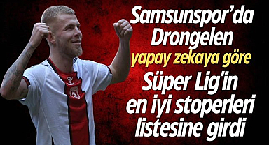 Samsunspor'da Drongelen yapay zekaya göre Süper Lig'in en iyi stoperleri listesine girdi