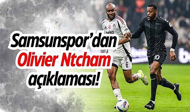 Samsunspor’dan Olivier Ntcham açıklaması!