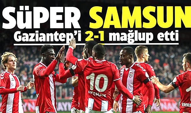 Samsunspor evinde Gaziantep karşısında 3 puanı aldı