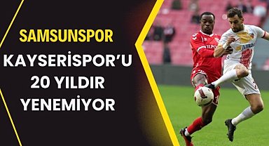 Samsunspor, Kayserispor'u deplasmanda 20 yıldır yenemiyor