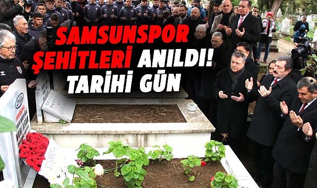 Samsunspor şehitleri anıldı! Tarihi gün 