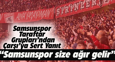 Samsunspor Taraftar Grupları'ndan Çarşı'ya sert yanıt