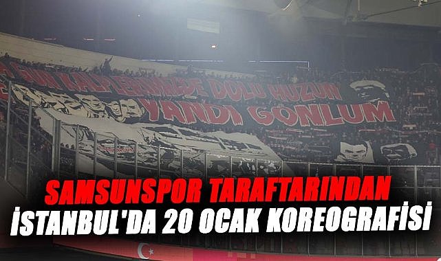 Samsunspor taraftarından İstanbul'da 20 Ocak koreografisi