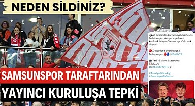 Samsunspor taraftarından yayıncı kuruluşa tepki 'Neden sildiniz?'