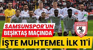 Samsunspor'un Beşiktaş karşısındaki muhtemel 11'i