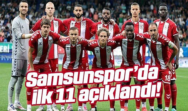 Samsunspor'un Kayserispor maçı ilk 11'i açıklandı